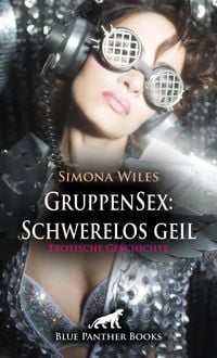 Produktbild: GruppenSex: Schwerelos geil | Erotische Geschichte + 2 weitere Geschichten