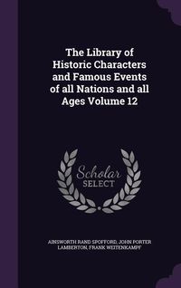 Produktbild: The Library of Historic Characters and Famous Events of all Nations and all Ages Volume 12