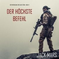 Produktbild: Der H&ouml;chste Befehl: Der Werdegang von Luke Stone &ndash; Buch 2 (ein Action Thriller)