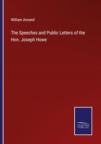Produktbild: The Speeches and Public Letters of the Hon. Joseph Howe