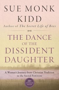 Bild vom Artikel The Dance Of The Dissident Daughter vom Autor Sue Monk Kidd