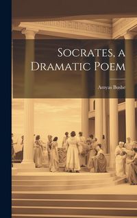 Produktbild: Socrates, a Dramatic Poem