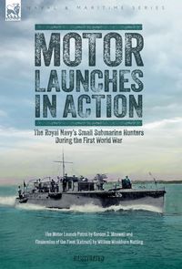 Produktbild: Motor Launches in Action - The Royal Navy's Small Submarine Hunters During the First World War
