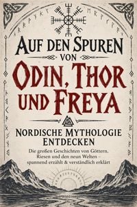 Produktbild: Auf den Spuren von Odin, Thor und Freya - Nordische Mythologie entdecken