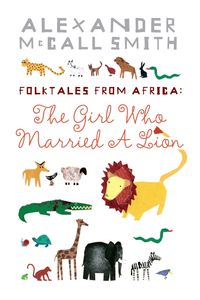 Bild vom Artikel The Girl Who Married A Lion vom Autor Alexander McCall Smith
