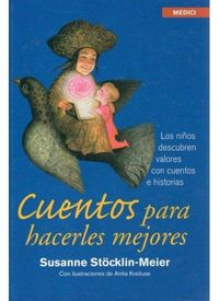 Produktbild: Cuentos para hacerles mejores : los ni&ntilde;os descubren valores con cuentos e historias