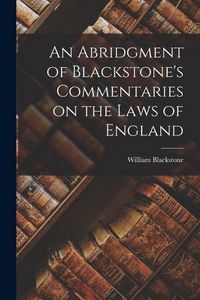 Produktbild: An Abridgment of Blackstone's Commentaries on the Laws of England