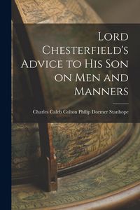 Produktbild: Lord Chesterfield's Advice to His Son on Men and Manners