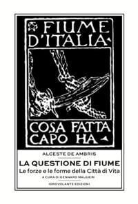 Produktbild: La questione di Fiume. Le forze e le forme della Citt&agrave; di Vita