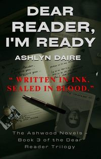 Produktbild: Dear Reader, I'm Ready (Dear Reader: The Ashwood Novels, #3)