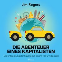 Produktbild: Die Abenteuer eines Kapitalisten - Die Entdeckung der M&auml;rkte auf einem Trip um die Welt