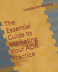 Produktbild: The Essential Guide to Marketing Your ADR Practice