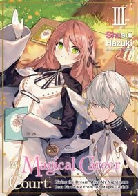 Produktbild: My Magical Career at Court: Living the Dream After My Nightmare Boss Fired Me from the Mages' Guild! Volume 3
