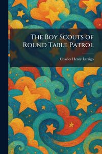 Produktbild: The Boy Scouts of Round Table Patrol