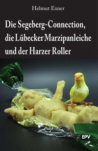 Produktbild: Die Segeberg-Connection, die L&uuml;becker Marzipanleiche und der Harzer Roller