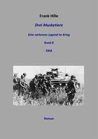 Produktbild: Drei Musketiere - Eine verlorene Jugend im Krieg, Band 8