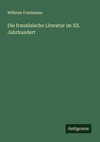 Produktbild: Die franz&ouml;sische Literatur im XX. Jahrhundert