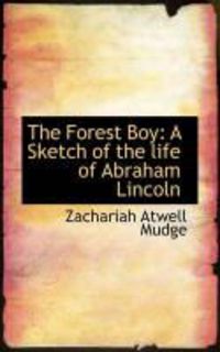 Produktbild: The Forest Boy: A Sketch of the Life of Abraham Lincoln
