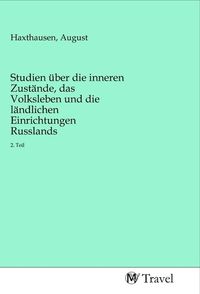 Produktbild: Studien &uuml;ber die inneren Zust&auml;nde, das Volksleben und die l&auml;ndlichen Einrichtungen Russlands