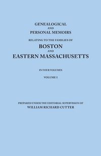 Produktbild: Genealogical and Personal Memoirs Relating to the Families of Boston and Eastern Massachusetts. in Four Volumes. Volume I