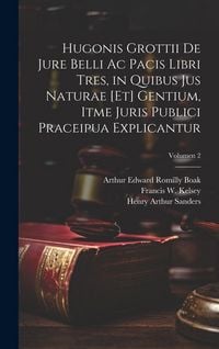 Produktbild: Hugonis Grottii De jure belli ac pacis libri tres, in quibus jus naturae [et] gentium, itme juris publici praceipua explicantur; Volumen 2