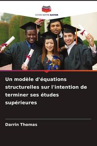 Produktbild: Un mod&egrave;le d'&eacute;quations structurelles sur l'intention de terminer ses &eacute;tudes sup&eacute;rieures