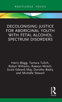 Produktbild: Decolonising Justice for Aboriginal youth with Fetal Alcohol Spectrum Disorders