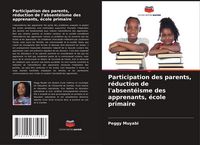 Produktbild: Participation des parents, r&eacute;duction de l'absent&eacute;isme des apprenants, &eacute;cole primaire