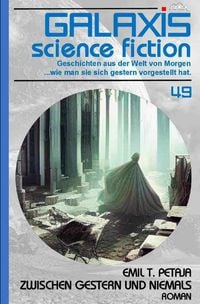 Produktbild: Galaxis Science Fiction, Band 49: Zwischen Gestern und Niemals