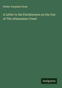 Produktbild: A Letter to his Parishioners on the Use of The Athanasian Creed