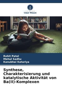 Produktbild: Synthese, Charakterisierung und katalytische Aktivit&auml;t von Ba(II)-Komplexen