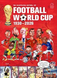 Produktbild: The Illustrated History of Football World Cup 1930 - 2026