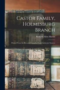 Produktbild: Castor Family, Holmesburg Branch: Printed From the Records Compiled From Authentic Sources