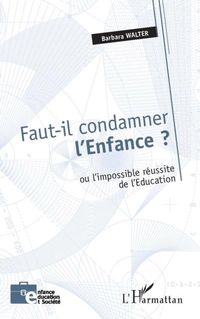 Produktbild: Faut-il condamner l'enfance ? ou l'impossible reussite de l'Education