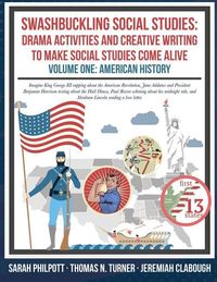 Produktbild: Swashbuckling Social Studies: Drama Activities and Creative Writing to Make Social Studies Come Alive: American History