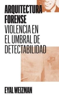 Produktbild: Arquitectura forense : violencia en el umbral de detectabilidad