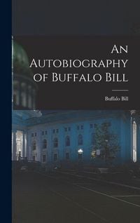 Produktbild: An Autobiography of Buffalo Bill