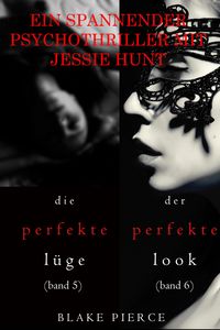 Produktbild: Spannendes Psychothriller-Paket mit Jessie Hunt: Die perfekte L&uuml;ge (#5) und Der perfekte Look (#6)