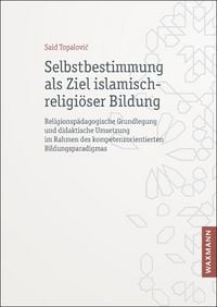 Produktbild: Selbstbestimmung als Ziel islamisch-religi&ouml;ser Bildung
