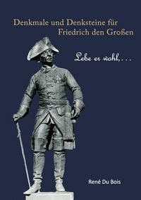 Produktbild: Denkmale und Denksteine f&uuml;r Friedrich den Gro&szlig;en