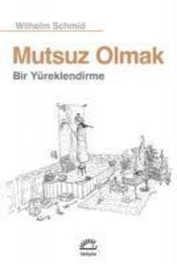 Bild vom Artikel Mutsuz Olmak - Bir Yürüklendirme vom Autor Wilhelm Schmid