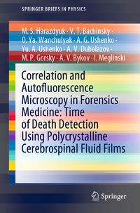 Produktbild: Correlation and Autofluorescence Microscopy in Forensics Medicine: Time of Death Detection Using Polycrystalline Cerebrospinal Fluid Films
