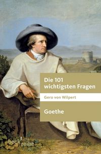 Bild vom Artikel Die 101 wichtigsten Fragen - Goethe vom Autor Gero Wilpert