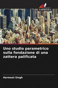 Produktbild: Uno studio parametrico sulla fondazione di una zattera palificata