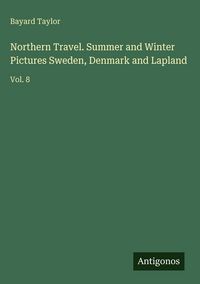 Produktbild: Northern Travel. Summer and Winter Pictures Sweden, Denmark and Lapland