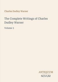 Produktbild: The Complete Writings of Charles Dudley Warner