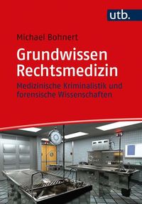 Bild vom Artikel Grundwissen Rechtsmedizin vom Autor Michael Bohnert