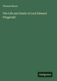 Produktbild: The Life and Death of Lord Edward Fitzgerald