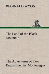 Produktbild: The Land of the Black Mountain The Adventures of Two Englishmen in Montenegro