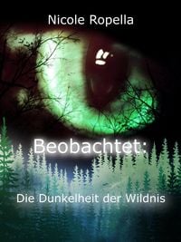 Produktbild: Beobachtet: Die Dunkelheit der Wildnis